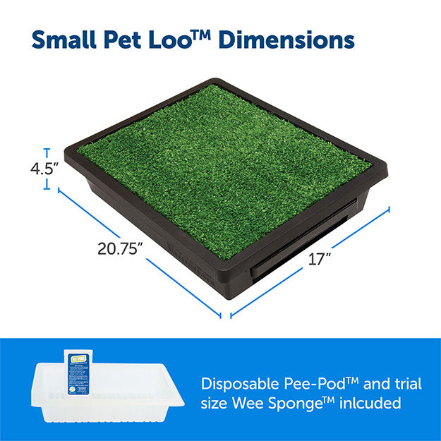 Small Pet Loo Dimensions 4.5" height, 20.75" length, 17" width. Disposable Pee-Pod and trial size Wee Sponge included.